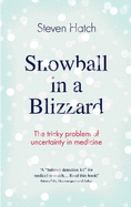 Snowball in a Blizzard: The Tricky Problem of Uncertainty in Medicine
