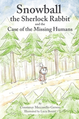 Snowball the Sherlock Rabbit and the Case of the Missing Humans - Benito, Lucia, and Meccarello-Gerson, Constance