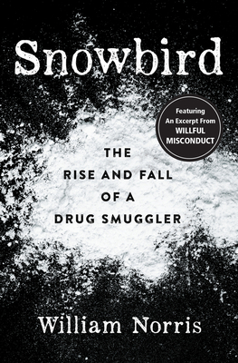 Snowbird: The Rise and Fall of a Drug Smuggler - Norris, William