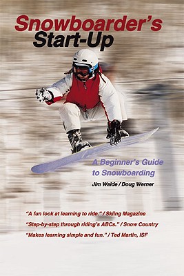 Snowboarder's Start-Up: A Beginner's Guide to Snowboarding - Werner, Doug