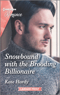Snowbound with the Brooding Billionaire: A Heart-Warming Christmas Romance Not to Miss in 2021