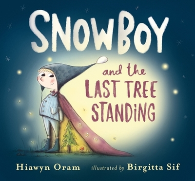 Snowboy and the Last Tree Standing - Oram, Hiawyn