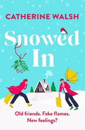 Snowed In: A completely hilarious fake dating, forced proximity romantic comedy