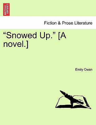 "Snowed Up." [A Novel.] Vol. III. - Owen, Emily