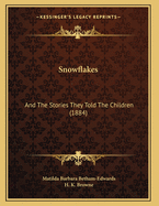 Snowflakes: And The Stories They Told The Children (1884)