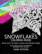 SnowFlakes Coloring Book Dark Edition Vol.2: Swear Word, Christmas, Flowers and Mandala Design