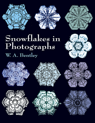 Snowflakes in Photographs - Bentley, W A