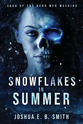 Snowflakes in Summer: The Snowflakes Trilogy: Book I - Smith, Joshua E B, and Bentulan, Christian (Cover design by)