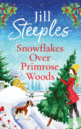 Snowflakes Over Primrose Woods: The perfect festive, feel-good love story from Jill Steeples