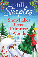 Snowflakes Over Primrose Woods: The perfect festive, feel-good love story from Jill Steeples