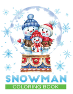 snowman coloring book: An Adult Christmas Coloring Book Featuring 30+ Fun, Easy & beautiful Christmas snowman designs for Holiday Fun, Stress Relief and Relaxation