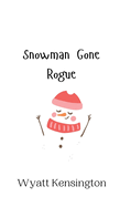 Snowman Gone Rogue