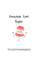 Snowman Gone Rogue