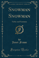 Snowman Snowman: Fables and Fantasies (Classic Reprint)
