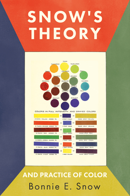 Snow's Theory and Practice of Color - Snow, Bonnie E, and Froehlich, Hugo B