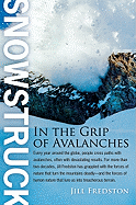 Snowstruck: In the Grip of Avalanches - Fredston, Jill