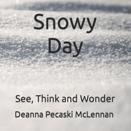 Snowy Day: See, Think and Wonder