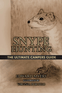 Snype Hunting: The Ultimate Campers Guide Volume 1