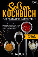 Soen Kochbuch, Fr Pasta und Kartoffeln.: 66 Einfache und Leckere Saucen fr Nudel und Kartoffel Rezepte.