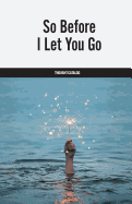 So Before I Let You Go