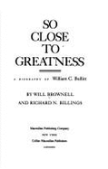 So Close to Greatness: A Biography of William C. Bullitt