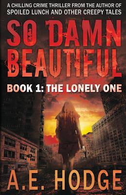 So Damn Beautiful: The Lonely One - Hodge, A E