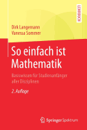 So Einfach Ist Mathematik: Basiswissen Fur Studienanfanger Aller Disziplinen