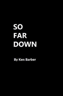 So Far Down - Barber, Tracy (Editor), and Barber, Ken
