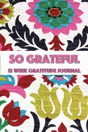 So Grateful 12 Week Gratitude Journal