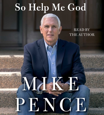 So Help Me God - Pence, Mike (Read by)