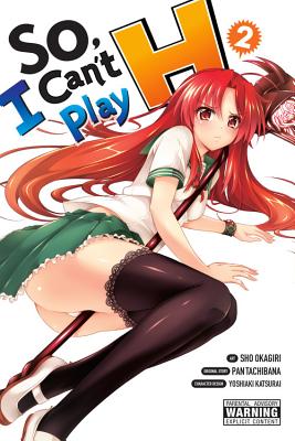 So, I Can't Play H, Volume 2 - Tachibana, Pan, and Okagiri, Sho, and Katsurai, Yoshiaki