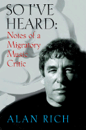 So I've Heard: Notes of a Migratory Music Critic