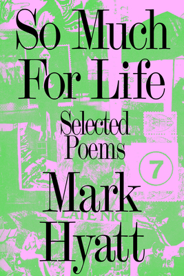 So Much for Life: Selected Poems - Hyatt, Mark, and Ladkin, Sam (Editor), and Roberts, Luke (Editor)