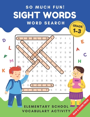 So Much Fun! - Sight Words Word Search: Elementary School Workbook Activity to Read and Find 240 High Frequency Words for Kids Grade 1, 2 and 3 - Press, Read And Learn