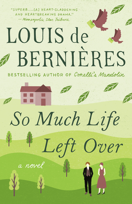 So Much Life Left Over - De Bernieres, Louis