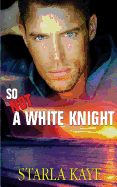 So Not a White Knight