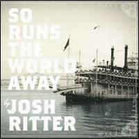 So Runs the World Away - Josh Ritter