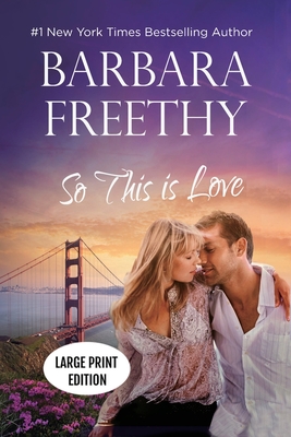 So This Is Love (LARGE PRINT EDITION): Riveting Firefighter Romance! - Freethy, Barbara