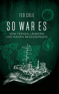 So war es: Von fernen L?ndern und nahen Begegnungen