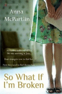 So What If I'm Broken - McPartlin, Anna