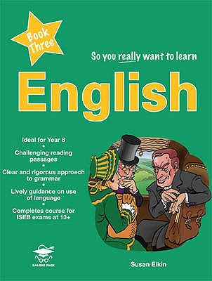 So You Really Want to Learn English Book 3: A Textbook for Key Stage 3 and Common Entrance - Elkin, Susan