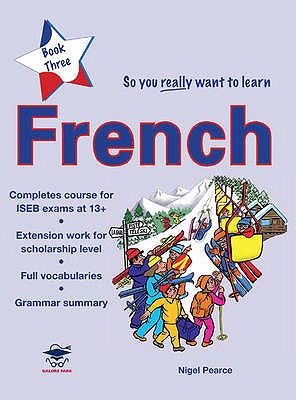 So You Really Want to Learn French 3 Student Book - Pearce, Nigel