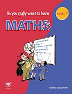 So You Really Want to Learn Maths Book 1: A Textbook for Key Stage 2 and Common Entrance