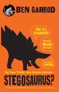 So You Think You Know about ... Stegosaurus?