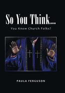 So You Think...: You Know Church Folks?