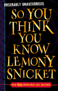 So You Think You Know Lemony Snicket?