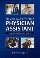 So You Want to Be a Physician Assistant