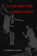 So You Want To Be A Sports Agent?