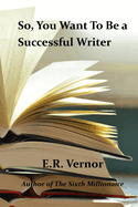 So, You Want To Be a Successful Writer