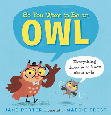 So You Want to Be an Owl - Porter, Jane